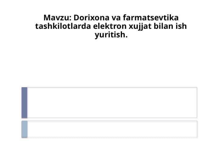 Dorixona va farmatsevtika tashkilotlarda elektron xujjat bilan ish yuritish