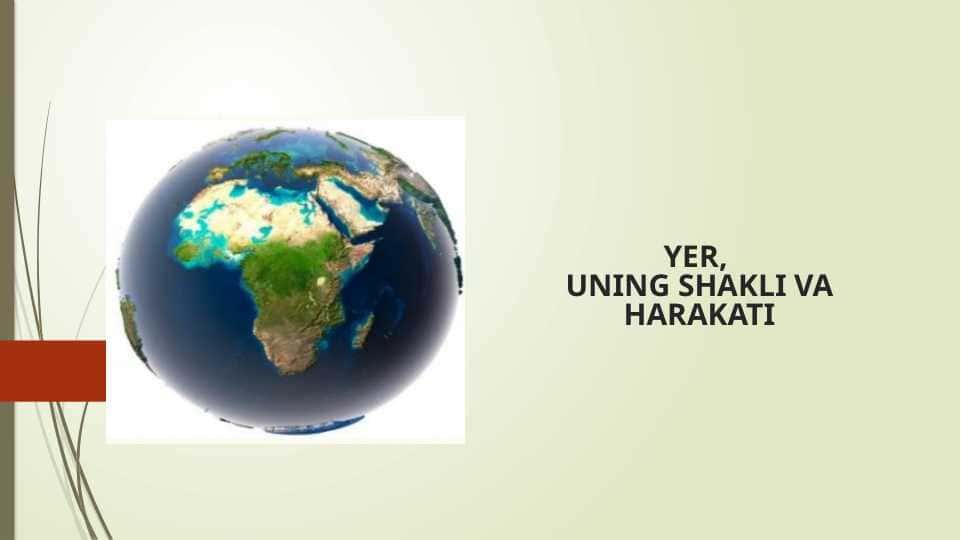 YER, UNING SHAKLI VA HARAKATI