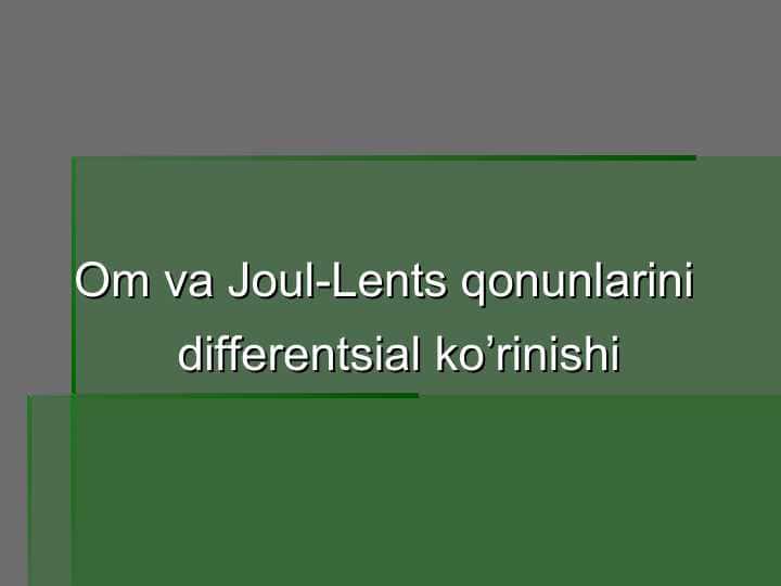 Om va Joul-Lents qonunlarini differentsial ko'rinishi