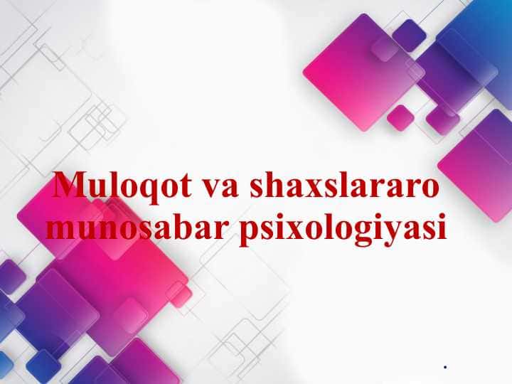 Muloqot va shaxslararo munosabar psixologiyasi