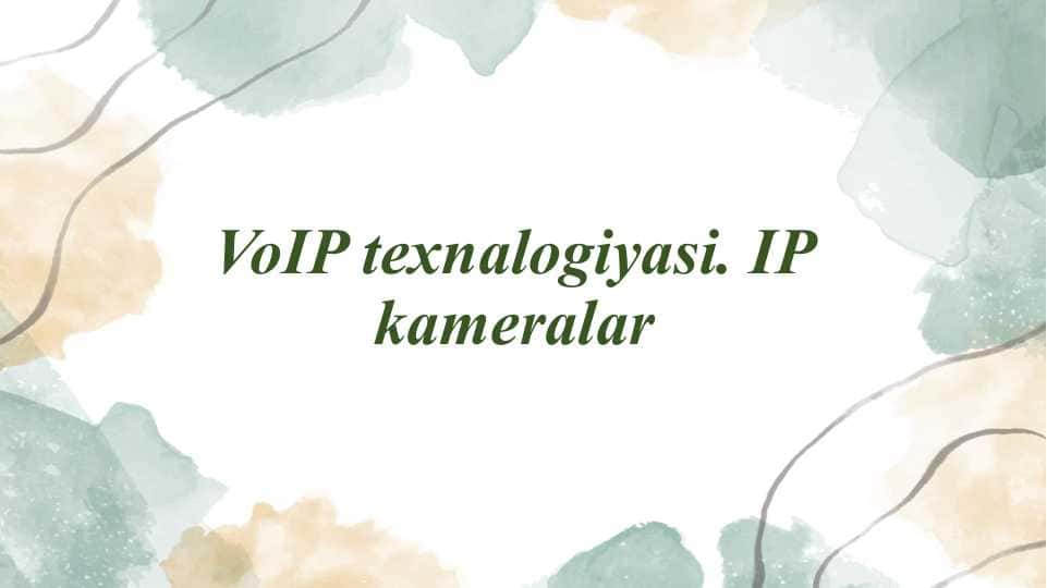 VoIP texnalogiyasi. IP kameralar