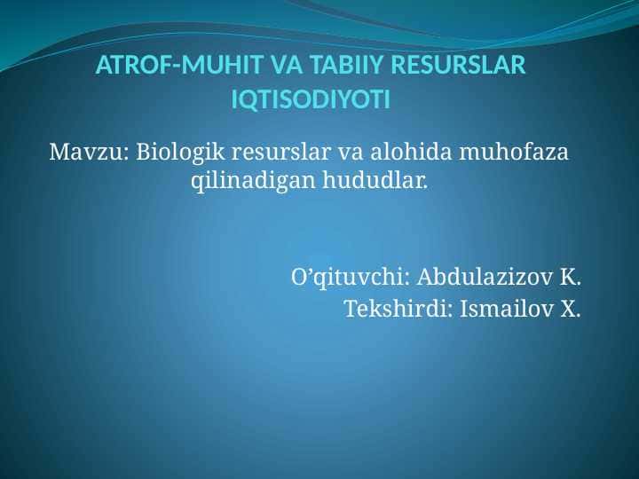 Biologik resurslar va alohida muhofaza qilinadigan hududlar.