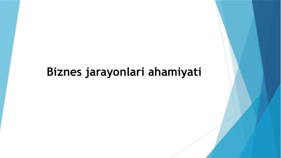 Biznes jarayonlari ahamiyatiBiznes jarayonlari ahamiyati