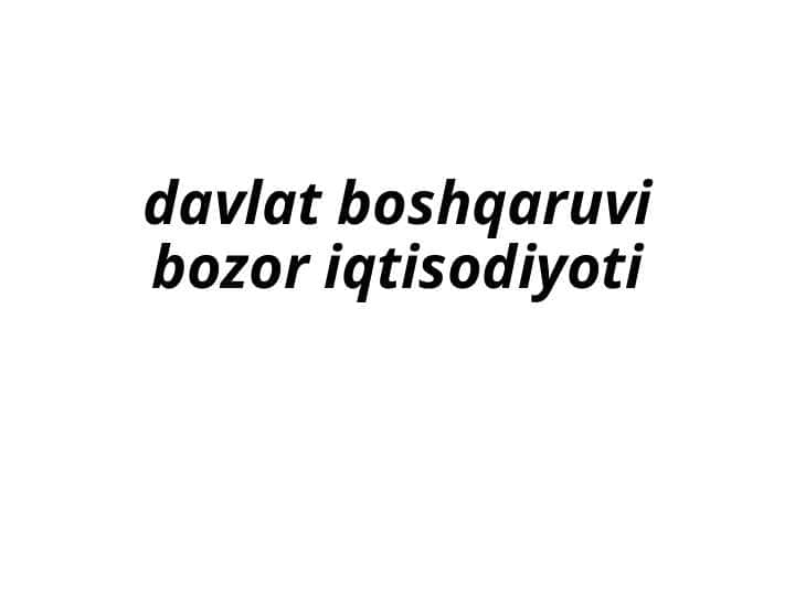 davlat boshqaruvi bozor iqtisodiyoti