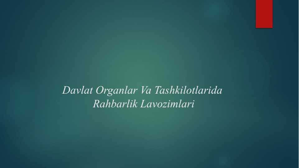 Davlat Organlar Va Tashkilotlarida Rahbarlik Lavozimlari