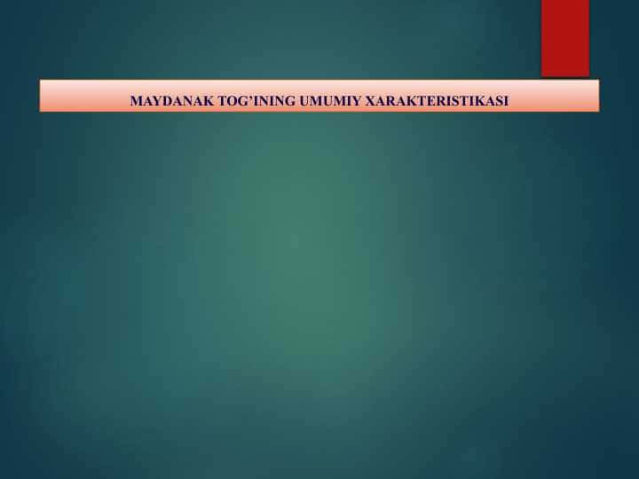 MAYDANAK TOG’INING UMUMIY XARAKTERISTIKASI