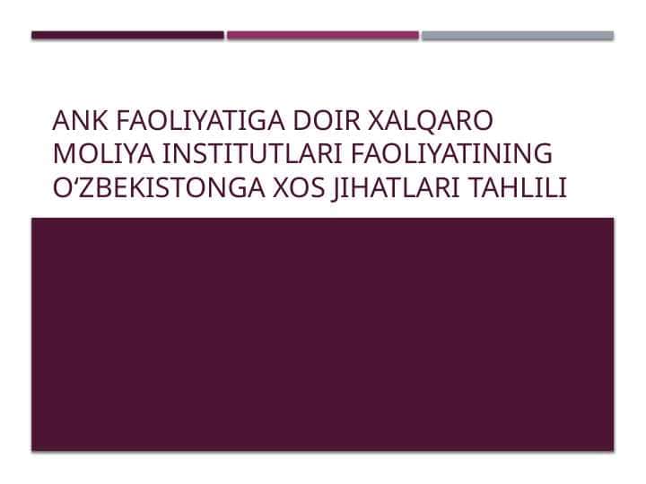 ank faoliyatiga doir Xalqaro moliya institutlari faoliyatining O‘zbekistonga xos jihatlari tahlili