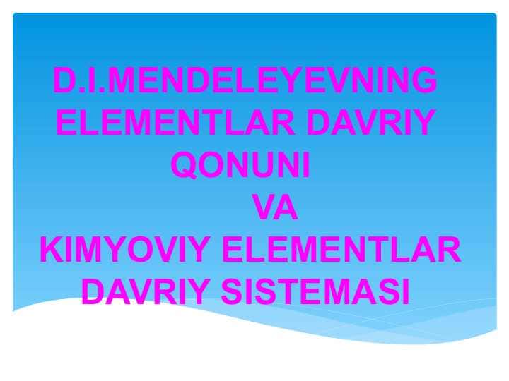d.i.mendeleyevning elementlar davriy qonuni va