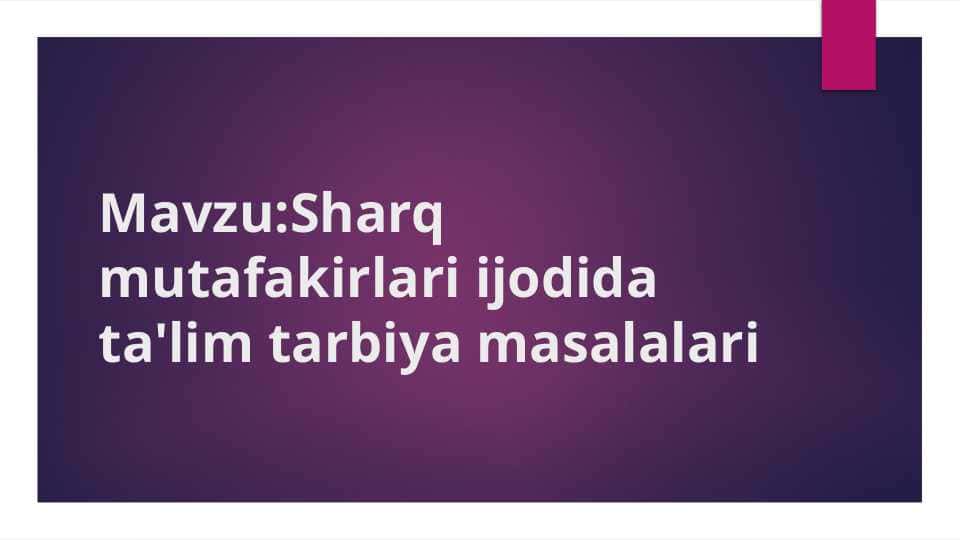 Sharq mutafakirlari ijodida ta'lim ttarbiya masalalari