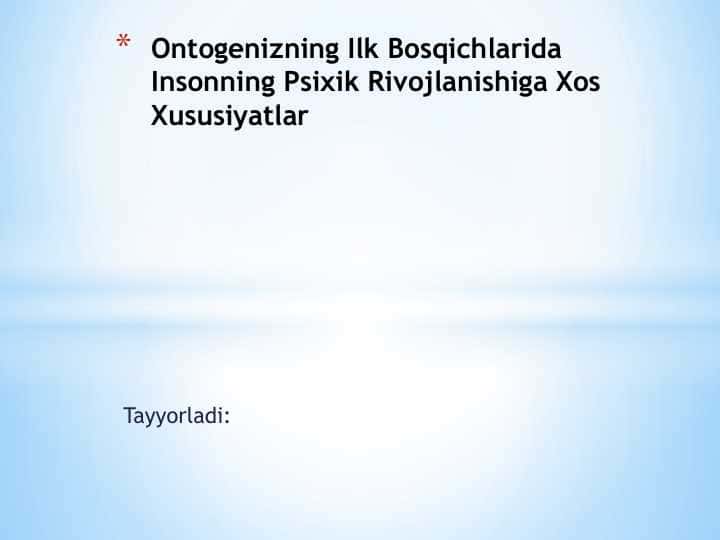 Ontogenizning Ilk Bosqichlarida Insonning Psixik Rivojlanishiga Xos Xususiyatlar