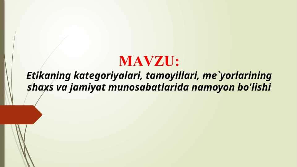 Etikaning kategoriyalari, tamoyillari, me`yorlarining shaxs va jamiyat munosabatlarida namoyon bo'lishi (TAQDIMOT)