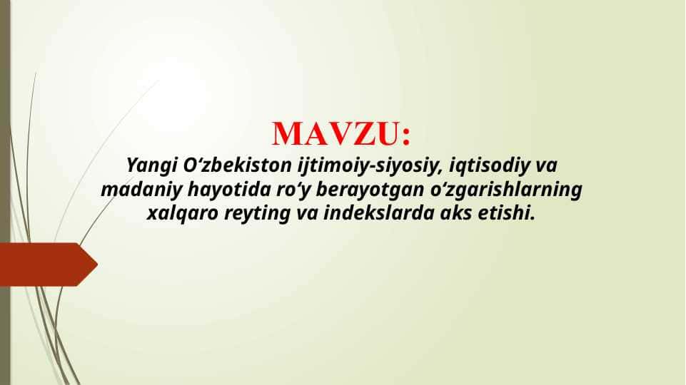 Yangi Oʻzbekiston ijtimoiy-siyosiy, iqtisodiy va madaniy hayotida roʻy berayotgan oʻzgarishlarning xalqaro reyting va indekslarda aks etishi (TAQDIMOT)
