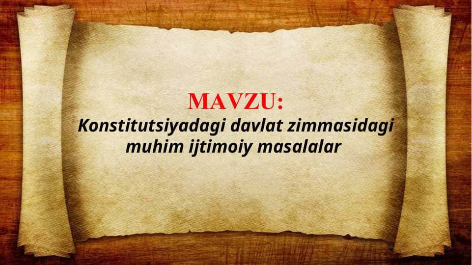 Konstitutsiyadagi davlat zimmasidagi muhim ijtimoiy masalalar (TAQDIMOT)
