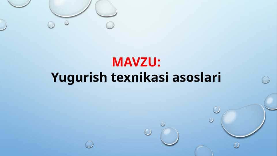 Yugurish texnikasi asoslari (TAQDIMOT)