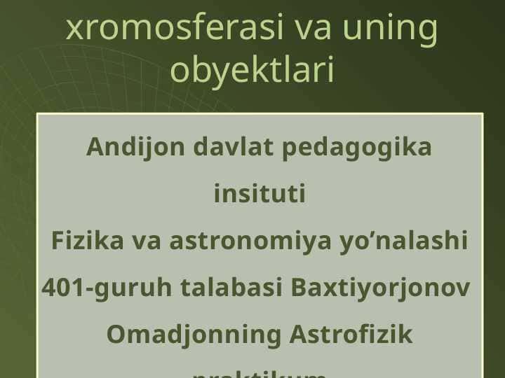 6.Xromosfera va uning obektlari