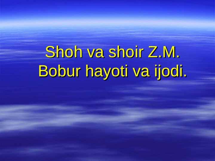 Shoh va shoir Zahiriddin Muhammad Bobur hayoti va ijodi