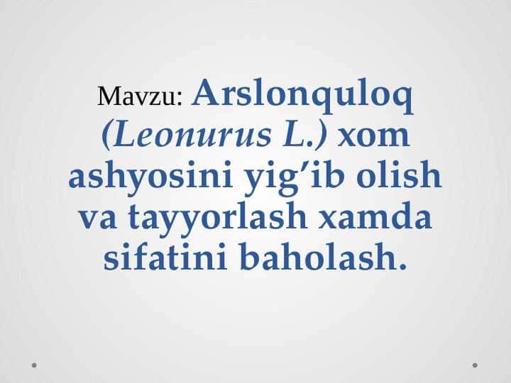 Arslonquloq (Leonurus L.) xom ashyosini yig’ib olish va tayyorlash xamda sifatini baholash