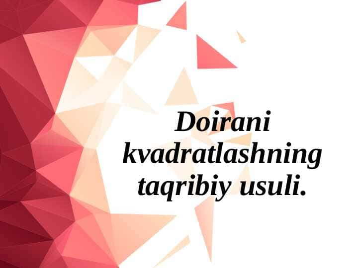 Doirani kvadratlashning taqribiy usuli.