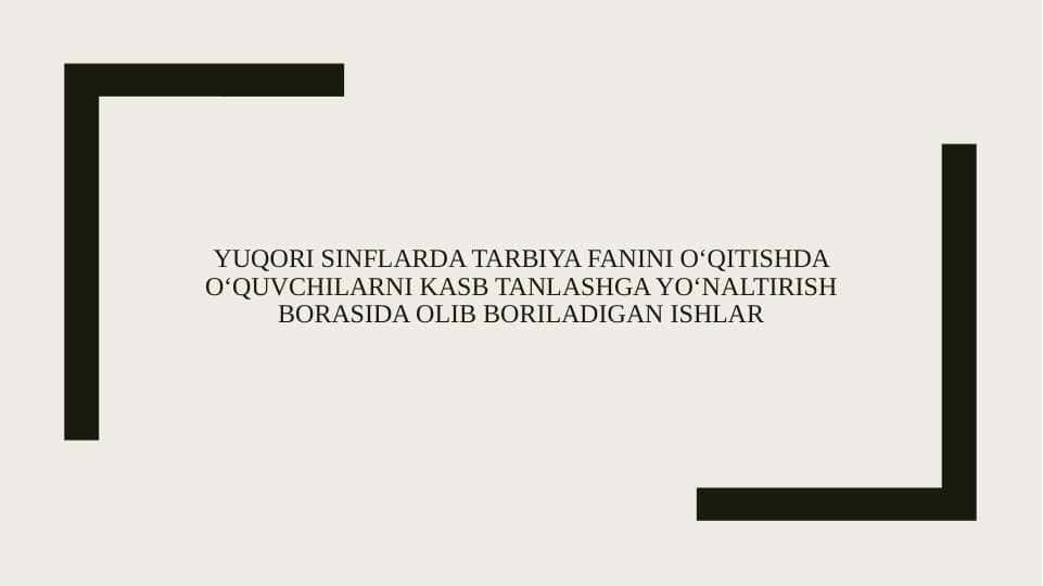 Yuqori sinflarda tarbiya fanini oʻqitishda oʻquvchilarni kasb tanlashga yoʻnaltirish borasida olib boriladigan ishlar