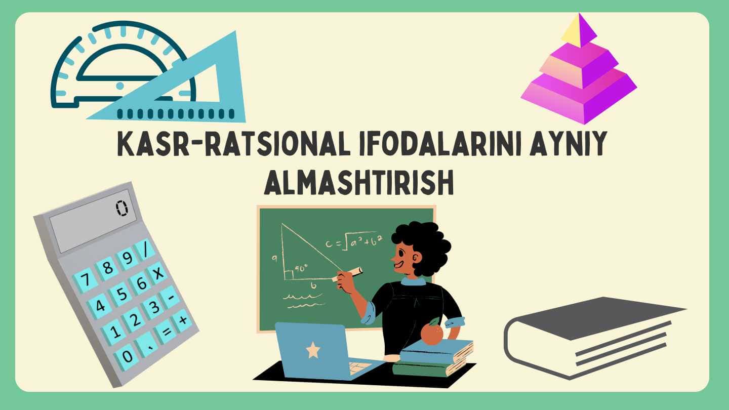 Kasr-ratsional ifodalarni ayniy almashtirish