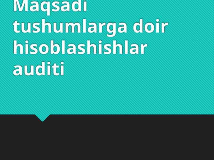 Maqsadi tushumlarga doir hisoblashishlar auditi