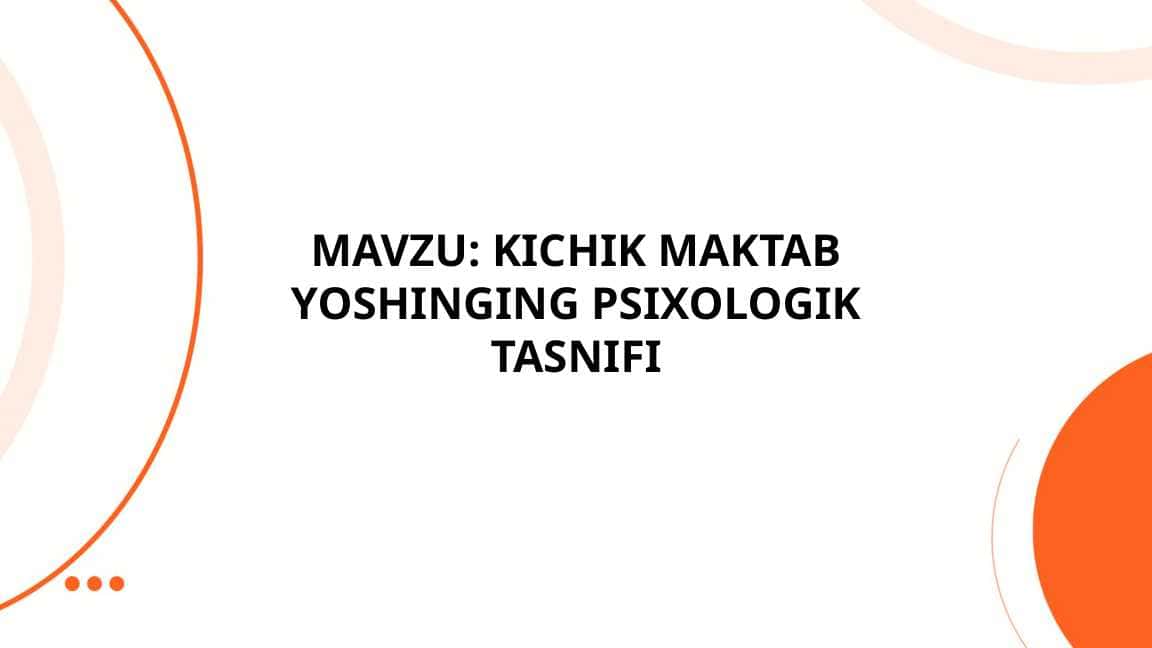 KICHIK MAKTAB YOSHINGING PSIXOLOGIK TASNIFI