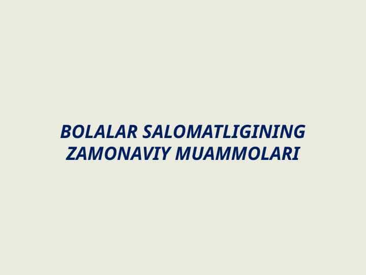 Bolalar salomatligining zamonaviy muammolari