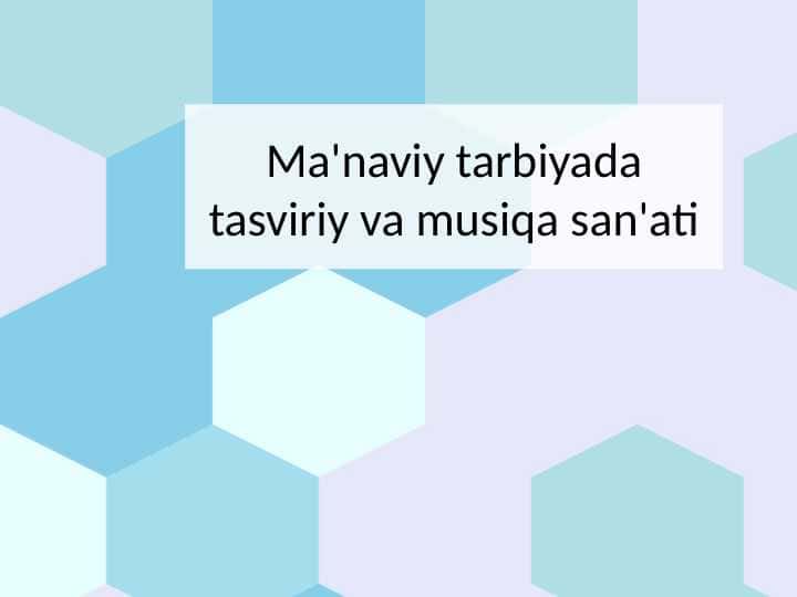 Ma'naviy tarbiyada tasviriy va musiqa sanʼati