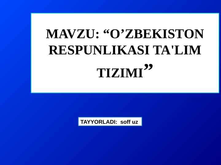 O’ZBEKISTON RESPUNLIKASI TA'LIM TIZIMI