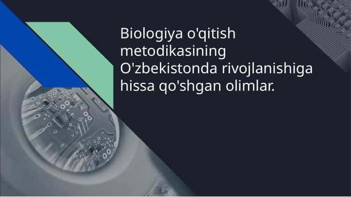 Biologiya o'qitish metodikasining O'zbekistonda rivojlanishiga hissa qo'shgan olimlar.