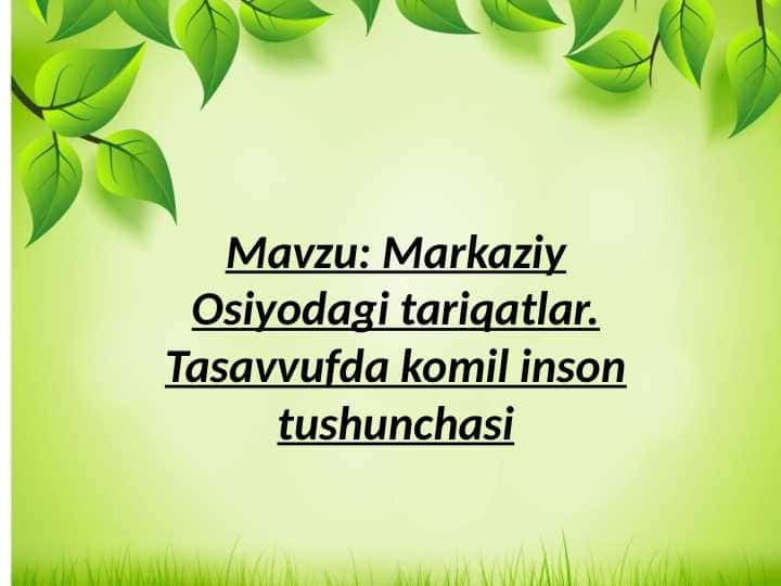 Mavzu: Markaziy Osiyodagi tariqatlar. Tasavvufda komil inson tushunchasi