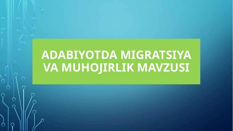 Adabiyotda Migratsiya va Muhojirlik mavzusi