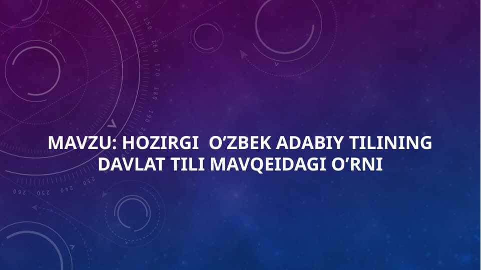 Hozirgi O’zbek adabiy tilining davlat tili mavqeidagi o’rni