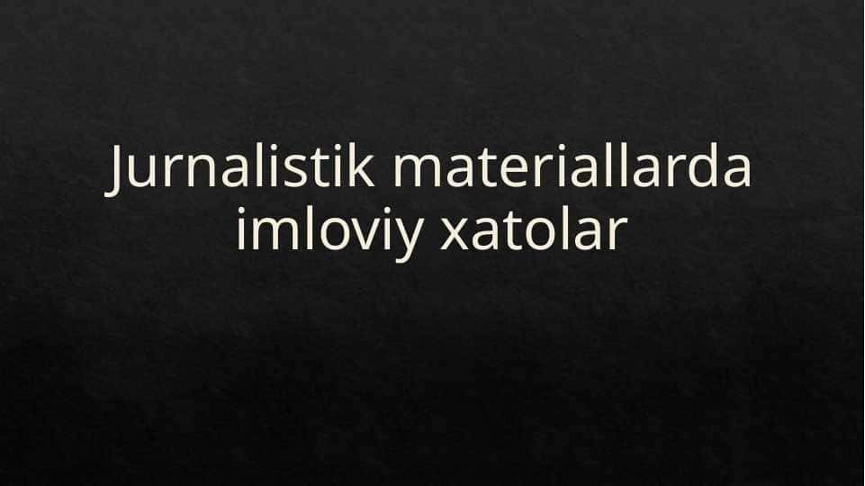 Jurnalistik materiallarda imloviy xatolar