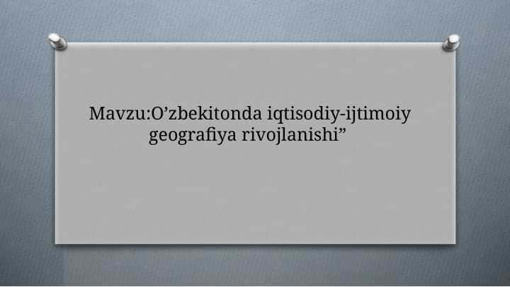 O’zbekitonda iqtisodiy-ijtimoiy geografiya rivojlanishi