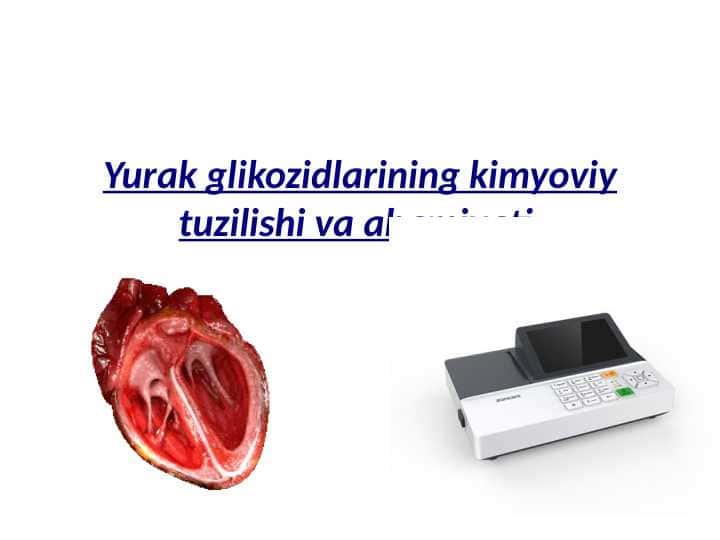 Yurak glikozidlarining kimyoviy tuzilishi va ahamiyati