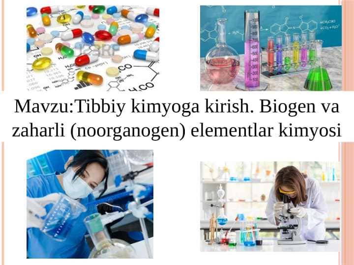 Tibbiy kimyoga kirish. Biogen va zaharli (noorganogen) elementlar kimyosi
