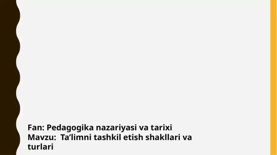 Ta’limni tashkil etish shakllari va turlari