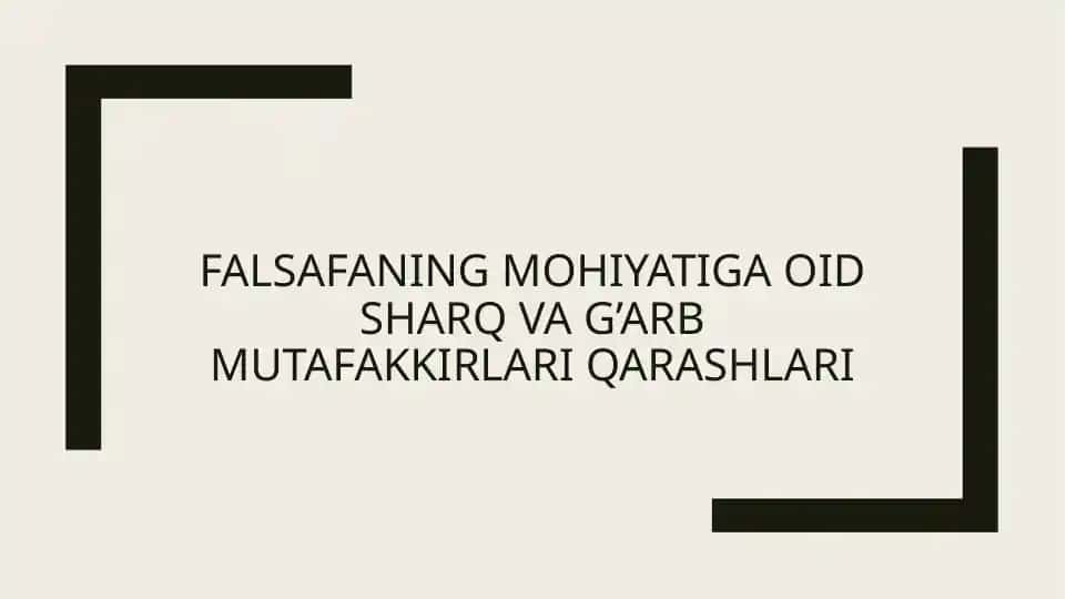 Falsafaning mohiyatiga oid Sharq va G’arb mutafakkirlari Qarashlari