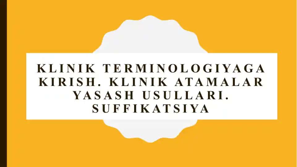 Klinik terminologiyaga kirish. Klinik atamalar yasash usullari. Suffikatsiya