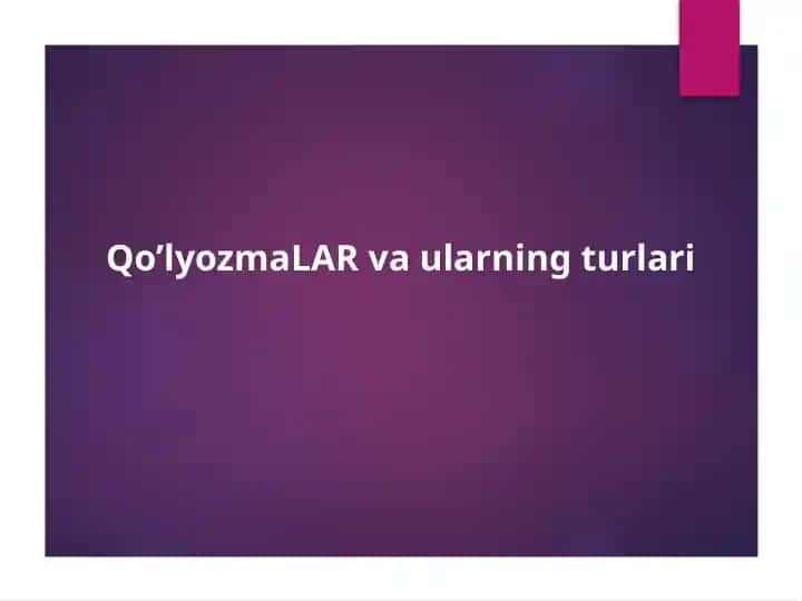 Qo’lyozmalar va ularning turlari