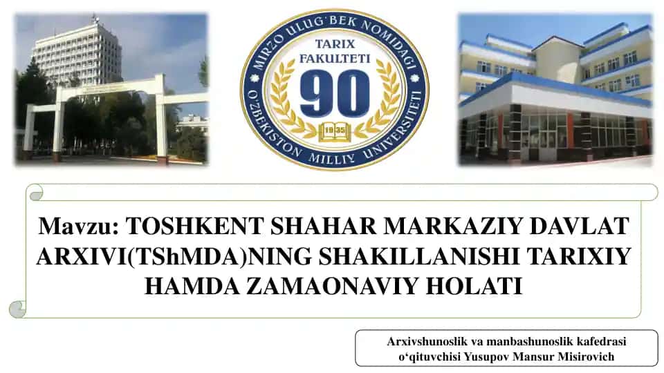Toshkent Shahar Markaziy Davlat Arxivi(TShMDA)NING SHAKILLANISHI TARIXIY HAMDA ZAMAONAVIY HOLATI