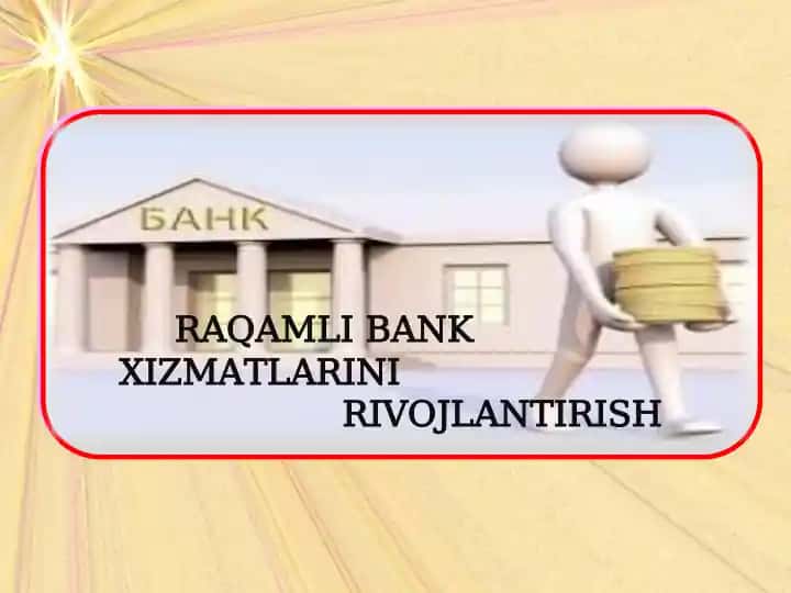 RAQAMLI BANK XIZMATLARINI RIVOJLANTIRISH