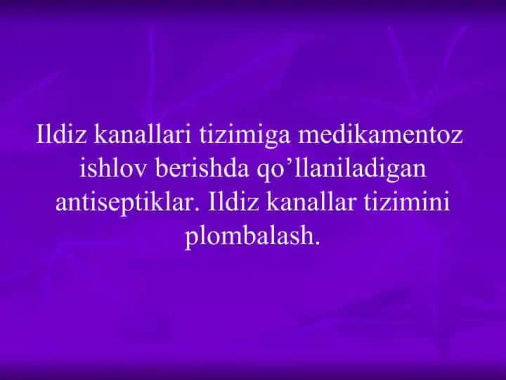 Ildiz kanallari tizimiga medikamentoz ishlov berishda qo’llaniladigan antiseptiklar. Ildiz kanallar tizimini plombalash.