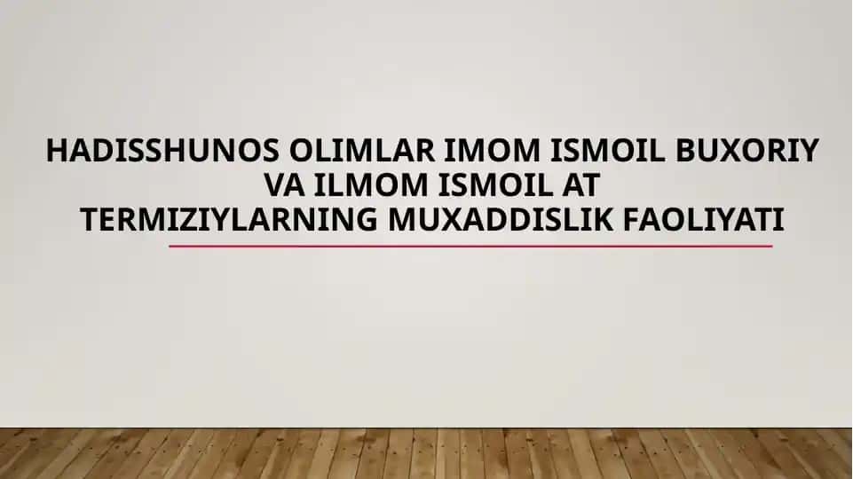 Hadisshunos olimlar Imom ismoil Buxoriy va Ilmom Ismoil At Termiziylarning muxaddislik faoliyati