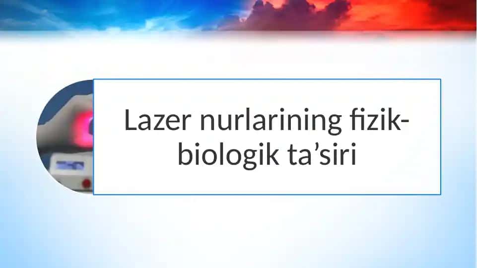 Lazer nurlarining fizik-biologik ta’siri