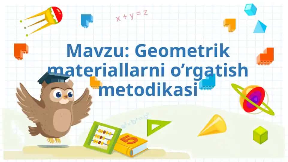 Geometrik materiallarni o’rgatish metodikasi