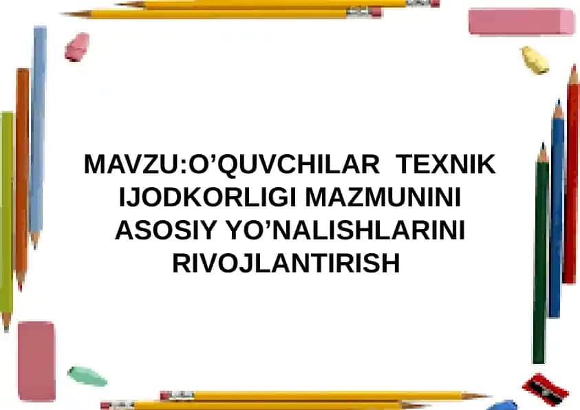 O’QUVCHILАR TЕХNIK IJОDKОRLIGI MAZMUNINI ASOSIY YO’NALISHLARINI RIVOJLANTIRISH