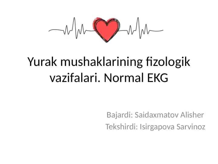 Yurak mushaklarining fizologik vazifalari. Normal EKG