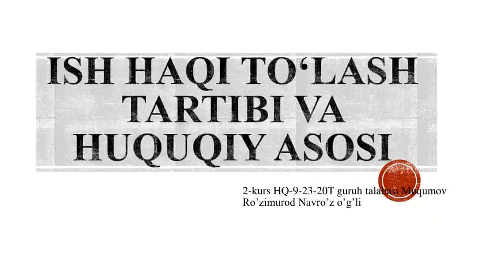 Ish haqi to‘lash tartibi va huquqiy asosi